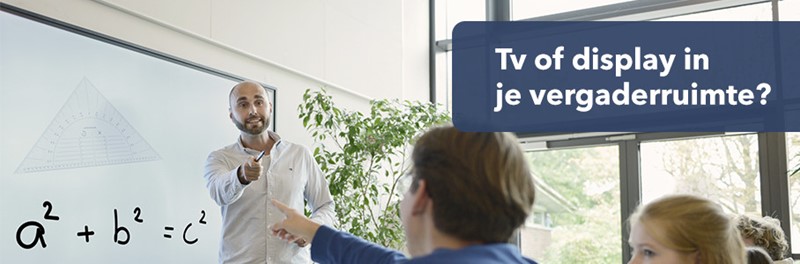 Een tv of professioneel display in je vergaderruimte?